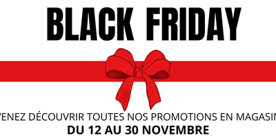 Black Friday – du 12 au 30 novembre inclus